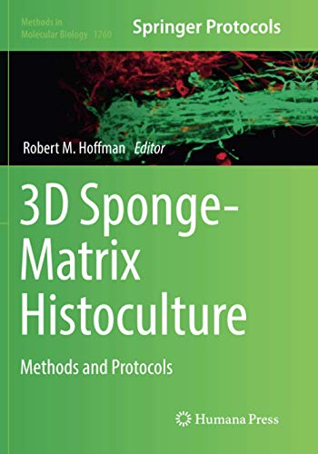 3D Sponge-Matrix Histoculture: Methods and Protocols (Methods in Molecular Biology, Band 1760)