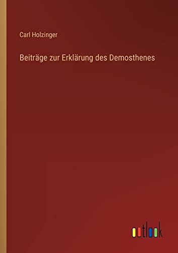 Beiträge zur Erklärung des Demosthenes