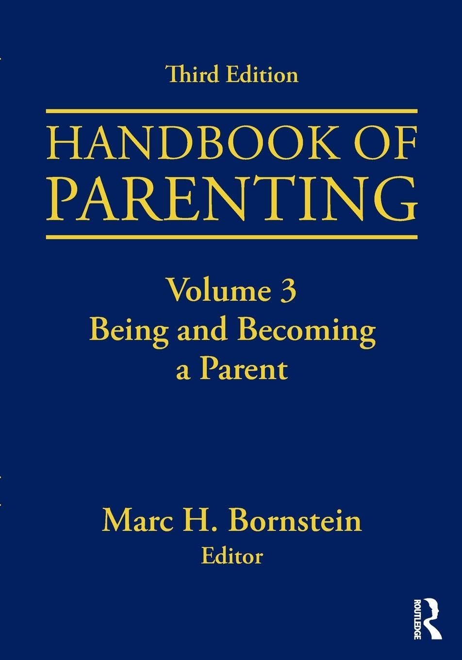 Handbook of Parenting: Volume 3: Being and Becoming a Parent, Third Edition