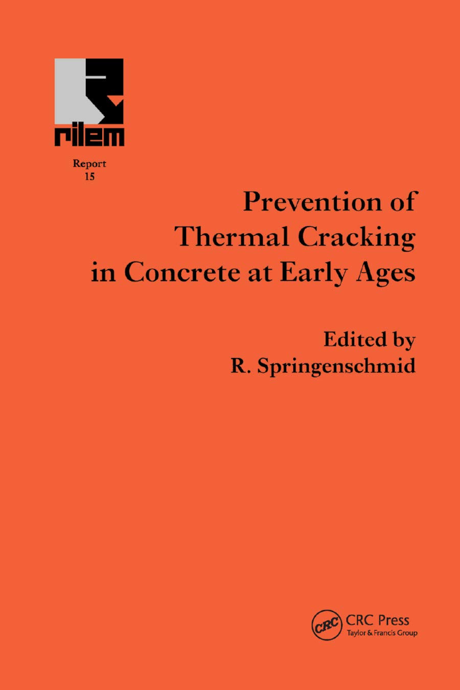 Prevention of Thermal Cracking in Concrete at Early Ages (Rilem Report)
