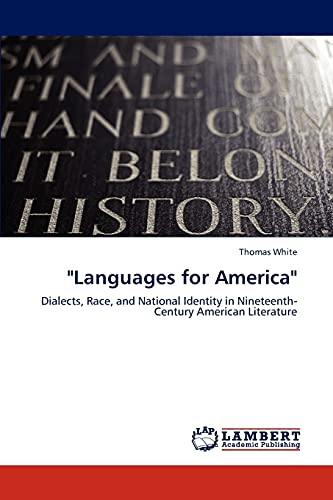 Languages for America: Dialects, Race, and National Identity in Nineteenth-Century American Literature