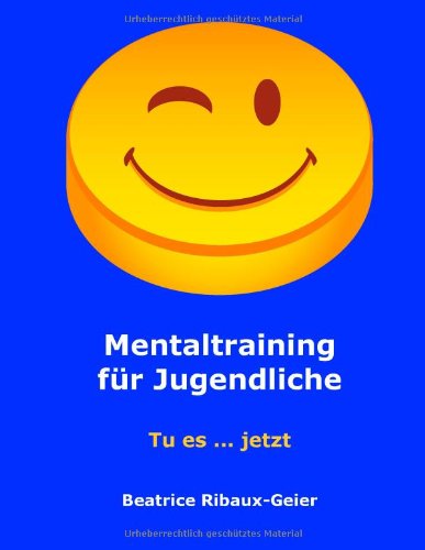 Mentaltraining für Jugendliche: Tu es ... jetzt