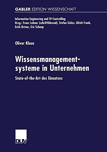 Wissensmanagementsysteme in Unternehmen. State-of-the-Art des Einsatzes (Information Engineering und IV-Controlling)