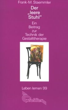 Der 'leere Stuhl'. Ein Beitrag zur Technik der Gestalttherapie (Leben Lernen 99)