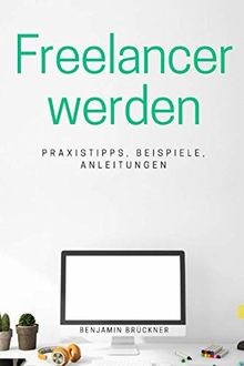 Freelancer werden: Dein Quick Guide zum Durchstarten