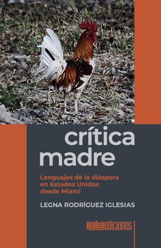 Crítica madre: Lenguajes de la diáspora en Estados Unidos desde Miami