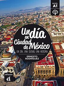 Un día en Ciudad de México: Un día en Ciudad de México (Un día en ... nivel A1)