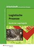 Logistische Prozesse: Berufe der Lagerlogistik: Arbeitsheft