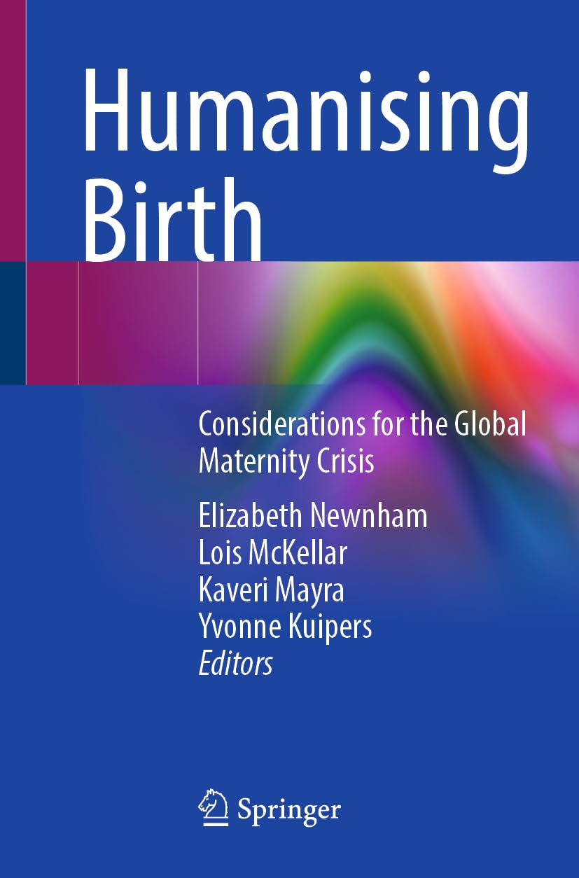 Humanising Birth: Considerations for the Global Maternity Crisis