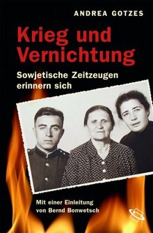 Krieg und Vernichtung 1941-1945. Sowjetische Zeitzeugen erinnern sich.