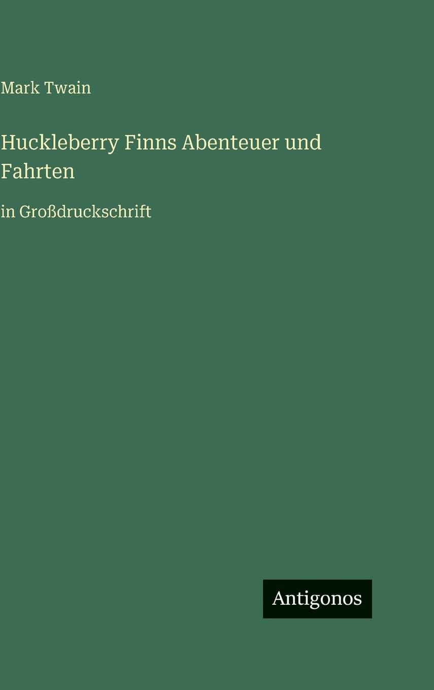 Huckleberry Finns Abenteuer und Fahrten: in Großdruckschrift