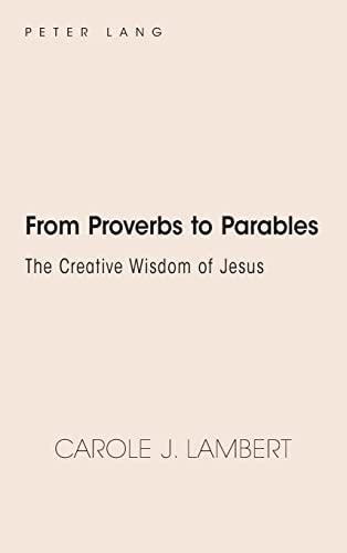 From Proverbs to Parables: The Creative Wisdom of Jesus