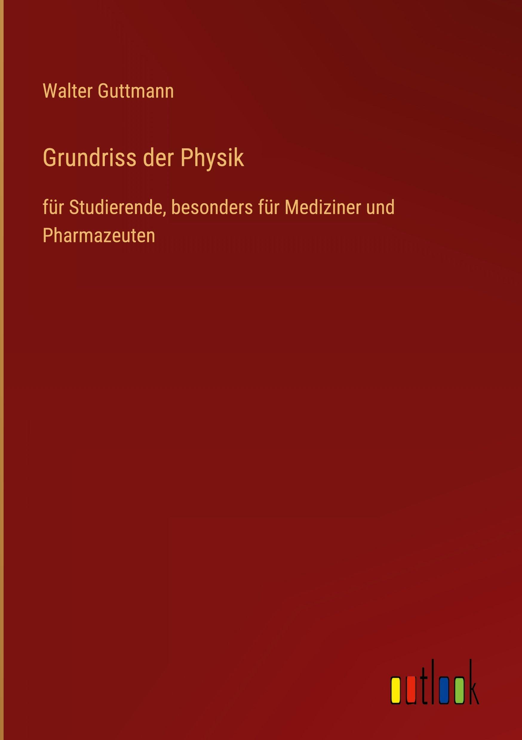Grundriss der Physik: für Studierende, besonders für Mediziner und Pharmazeuten