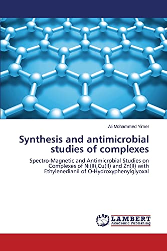 Synthesis and antimicrobial studies of complexes: Spectro-Magnetic and Antimicrobial Studies on Complexes of Ni(II),Cu(II) and Zn(II) with Ethylenedianil of O-Hydroxyphenylglyoxal