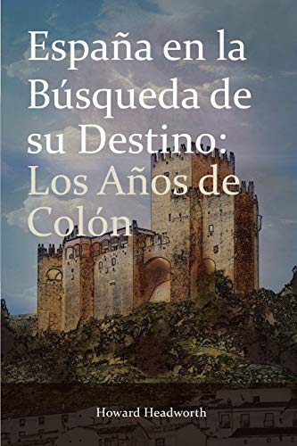 Espana En La Busqueda de Su Destino: Los Anos de Colon
