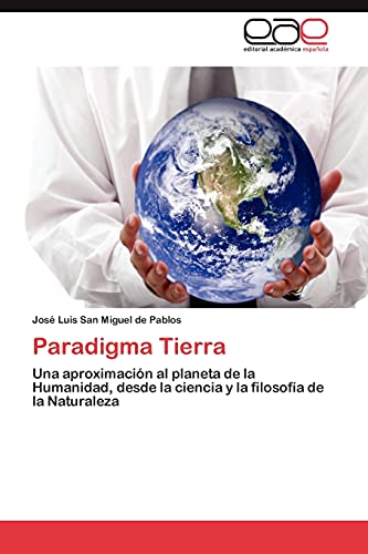 Paradigma Tierra: Una aproximación al planeta de la Humanidad, desde la ciencia y la filosofía de la Naturaleza