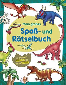 Mein großes Spaß- und Rätselbuch Dinosaurier: Mit spannender Geschichte und bunten Stickern | Ab 4 Jahren