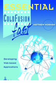 Essential ColdFusion fast: Developing Web-Based Applications (Essential Series)