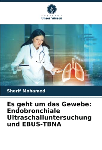 Es geht um das Gewebe: Endobronchiale Ultraschalluntersuchung und EBUS-TBNA