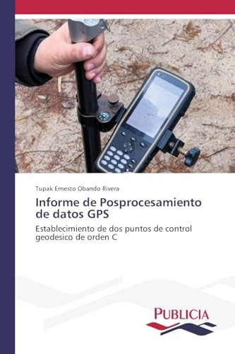 Informe de Posprocesamiento de datos GPS: Establecimiento de dos puntos de control geodesico de orden C