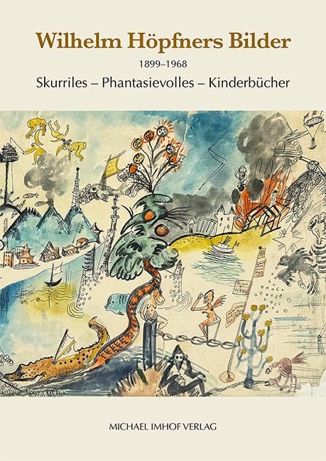 Wilhelm Höfpners Bilder 1899–1968: Skurriles – Phantasievolles – Kinderbücher
