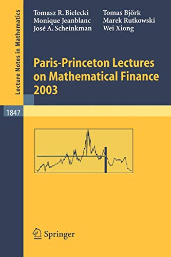 Paris-Princeton Lectures on Mathematical Finance 2003 (Lecture Notes in Mathematics, 1847, Band 1847)