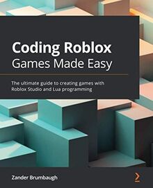 Coding Roblox Games Made Easy: The ultimate guide to creating games with Roblox Studio and Lua programming von Brumbaugh, Zander | Buch | Zustand gut