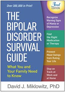 The Bipolar Disorder Survival Guide, Third Edition: What You and Your Family Need to Know