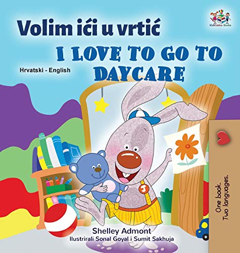 I Love to Go to Daycare (Croatian English Bilingual Book for Kids) (Croatian English Bilingual Collection)