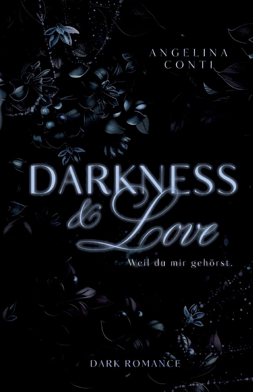 DARKNESS & LOVE (Dark Romance): Weil du mir gehörst. (Ramon)
