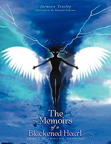 The Memoirs of A Blackened Heart: A Broken Vessel, A Broken Soul, A Broken Angel