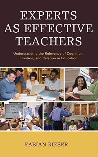 Experts as Effective Teachers: Understanding the Relevance of Cognition, Emotion, and Relation in Education