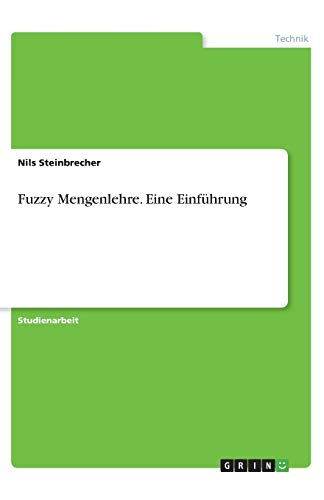 Fuzzy Mengenlehre. Eine Einführung
