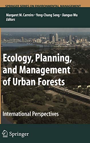 Ecology, Planning, and Management of Urban Forests: International Perspective (Springer Series on Environmental Management)