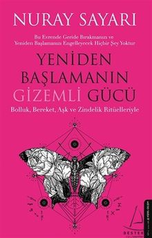 Yeniden Baslamanin Gizemli Gücü: Bolluk, Bereket, Aşk ve Zindelik Ritüelleriyle