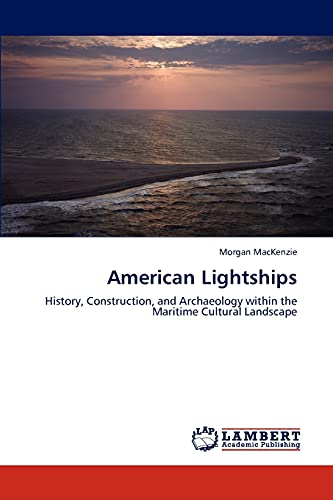 American Lightships: History, Construction, and Archaeology within the Maritime Cultural Landscape