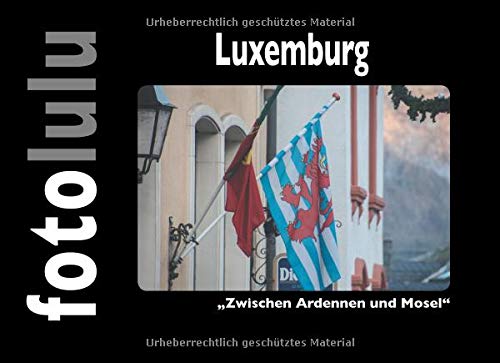 Luxemburg: Zwischen Ardennen und Mosel