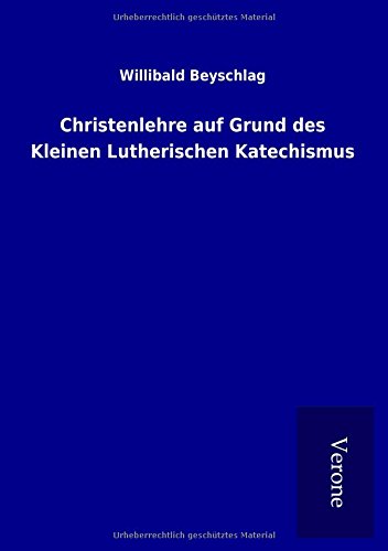Christenlehre auf Grund des Kleinen Lutherischen Katechismus