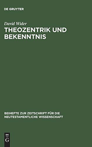 Theozentrik und Bekenntnis: Untersuchungen zur Theologie des Redens Gottes im Hebräerbrief (Beihefte zur Zeitschrift für die neutestamentliche Wissenschaft, 87, Band 87)