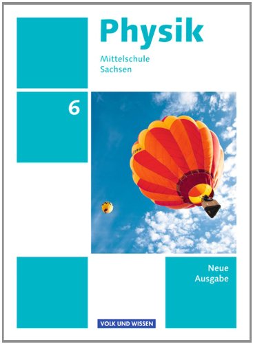 Physik - Ausgabe Volk und Wissen   Physik - Ausgabe Volk und Wissen - Mittelschule Sachsen - Neue Ausgabe - 6 Schuljahr - Elke Göbel Tom Höpfner Matthias Roßner Ralf Greiner-Well Maik Viehrig Jessie Best Jan Genscher Thorid Rabe Klaus Lindner Gebunden