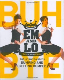 Em & Lo's Buh Bye: The Ultimate Guide to Dumping and Getting Dumped