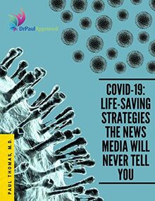 COVID-19: Life-Saving Strategies The News Media Will Never Tell You