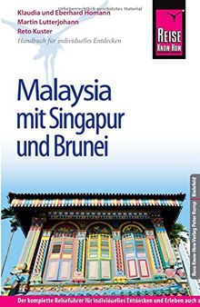 Reise Know-How Malaysia mit Singapur und Brunei: Reiseführer für individuelles Entdecken