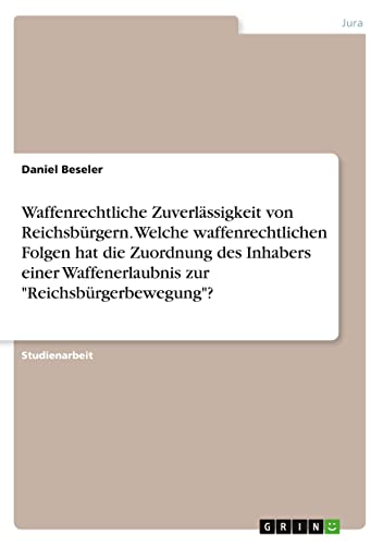 Waffenrechtliche Zuverlässigkeit von Reichsbürgern. Welche waffenrechtlichen Folgen hat die Zuordnung des Inhabers einer Waffenerlaubnis zur Reichsbürgerbewegung?
