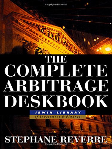 The Complete Arbitrage Deskbook (Irwin Library of Investment & Finance)
