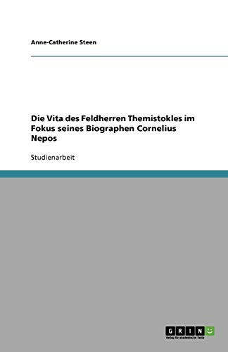 Die Vita des Feldherren Themistokles im Fokus seines Biographen Cornelius Nepos