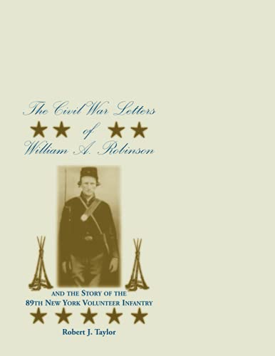The Civil War Letters of William A. Robinson and the Story of the 89th New York Volunteer Infantry: (2000), 2011, 5�x8�, paper, index, 196 pp