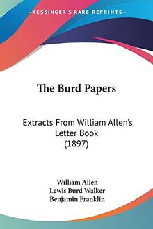 The Burd Papers: Extracts From William Allen's Letter Book (1897)