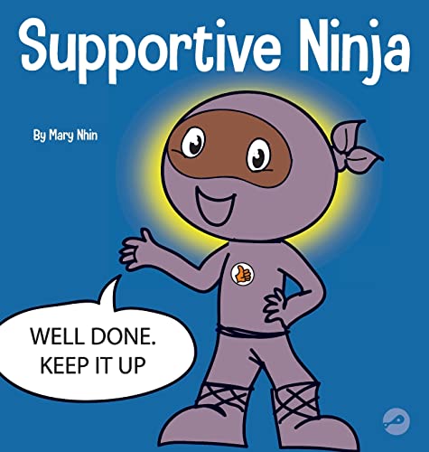 Supportive Ninja: A Social Emotional Learning Children's Book About Caring For Others (Ninja Life Hacks, Band 51)