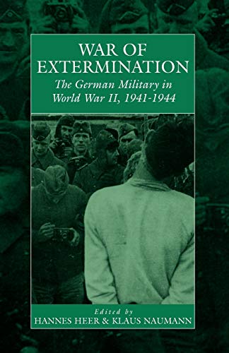 War of Extermination: The German Military in World War II (Studies on War and Gemocide, Band 3)